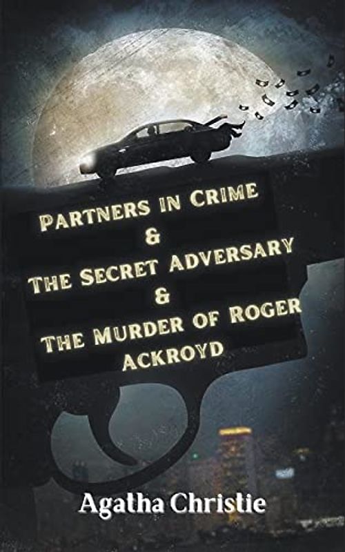 Partners in Crime & The Secret Adversary & The Murder of Roger Ackroyd
