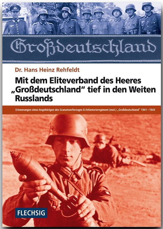 Mit dem Eliteverband des Heeres „Großdeutschland“ tief in den Weiten Russlands