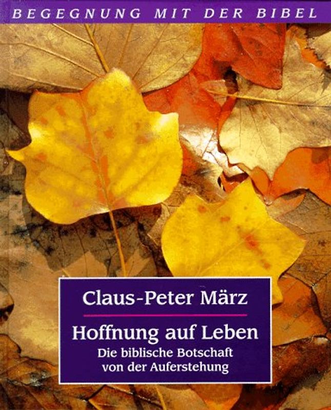 Hoffnung auf Leben. Das biblische Zeugnis von der Auferstehung
