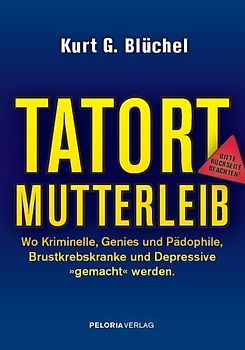 Tatort Mutterleib