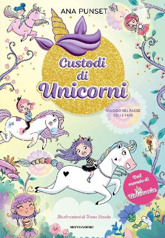 Viaggio nel paese delle fate. Unicornia. Custodi di unicorni