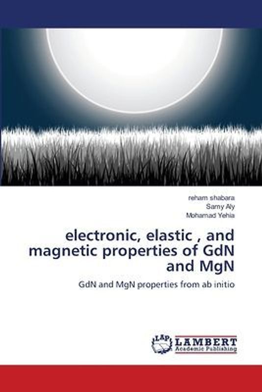 electronic, elastic , and magnetic properties of GdN and MgN
