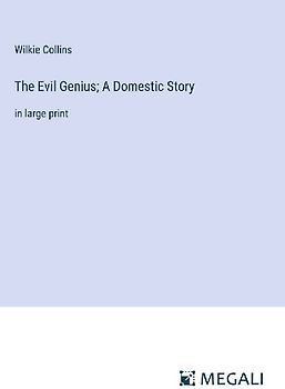 The Evil Genius; A Domestic Story