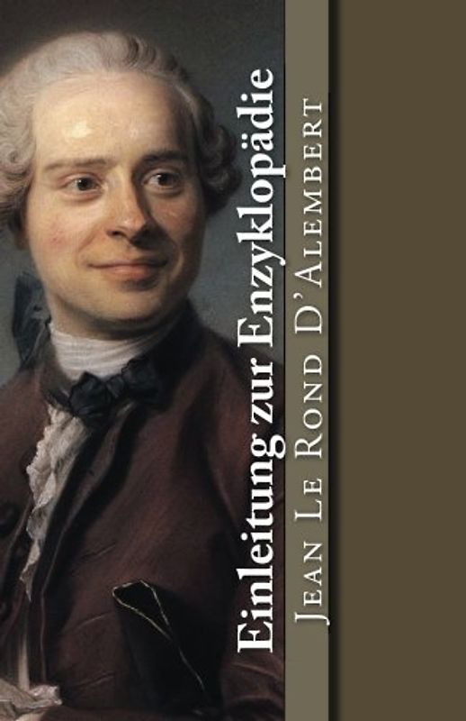 Einleitung zur Enzyklopädie: Ursprung und Entwicklung der Wissenschaften und der Künste (Klassiker der Philosophie, Band 19)