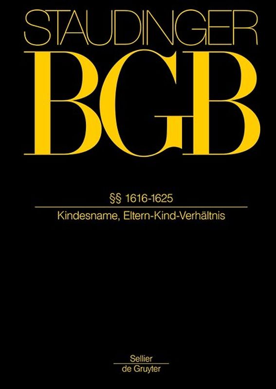 J. von Staudingers Kommentar zum Bürgerlichen Gesetzbuch mit Einführungsgesetz... / §§ 1616-1625