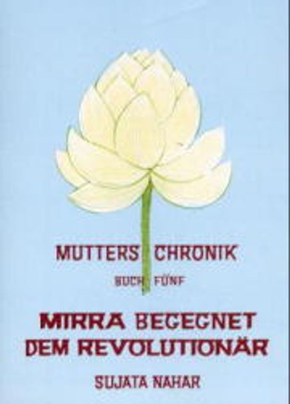 Die Mutter. Die Biographie / Mirra begegnet dem Revolutionär