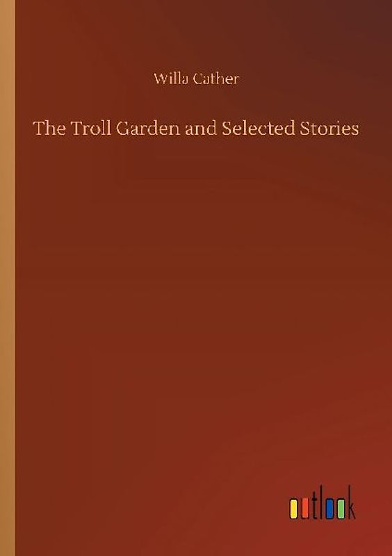 The Troll Garden and Selected Stories