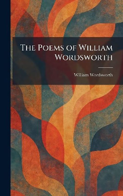 The Poems of William Wordsworth