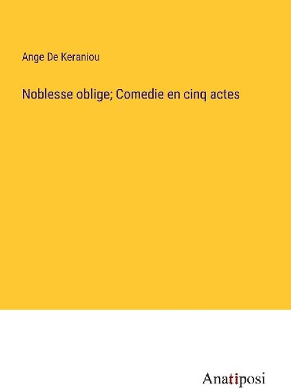 Noblesse oblige; Comedie en cinq actes