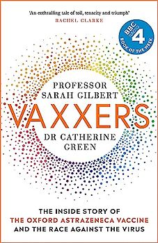 Vaxxers: The Inside Story of the Oxford Vaccine and the Race Against the Virus: A Pioneering Moment in Scientific History