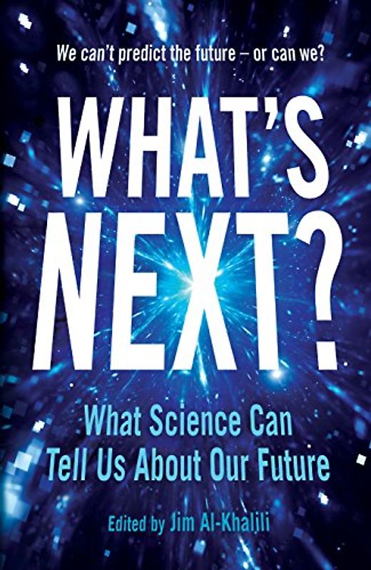 What's Next?: Even Scientists Can't Predict the Future - or Can They?