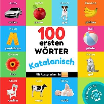 100 erste Wörter auf katalanisch: Zweisprachiges Bilderbuch für Kinder: deutsch / katalanisch mit Aussprachen (Katalanisch lernen)