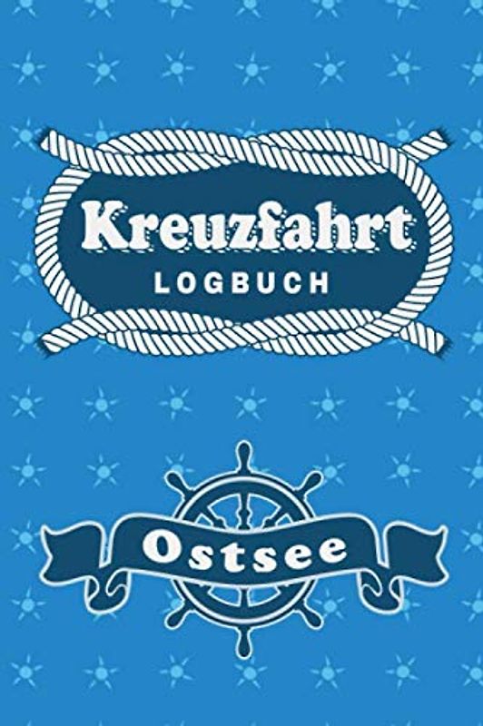 Kreuzfahrt Logbuch Ostsee: Tagebuch für eine Ostsee Kreuzfahrt. Reisetagebuch für 60 Reisetage auf dem Schiff für Urlaub Reiseerinnerungen der ... als Buch oder Zubehör für ein