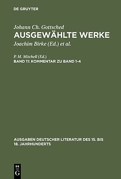 Johann Ch. Gottsched: Ausgewählte Werke / Kommentar zu Band 1-4