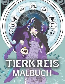 Tierkreis-Malbuch: Ein Malbuch für Erwachsene und Jugendliche mit erstaunlichen astrologischen Zeichenillustrationen zum Stressabbau und zur Entspannung (Malbuch für Erwachsene)