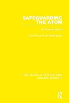 Safeguarding the Atom: A Critical Appraisal (Routledge Library Editions: Nuclear Security)
