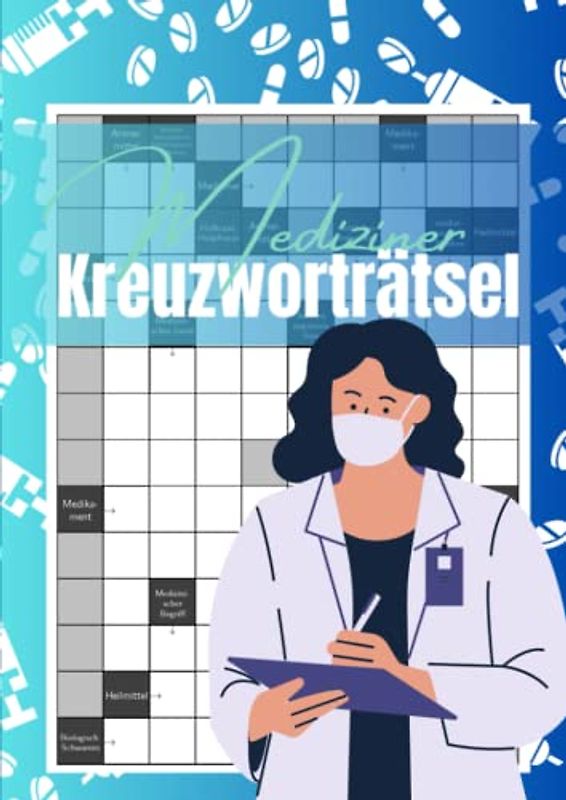 Mediziner Kreuzworträtsel: Das Rätselheft für Ärzte, Ärztinnen und Fachkundige