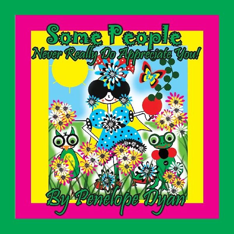 Some People Never Really Do Appreciate You!