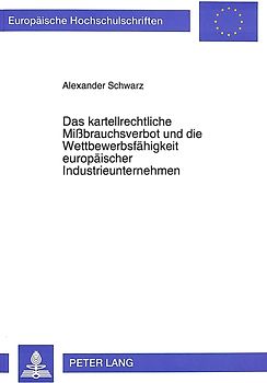 Das kartellrechtliche Mißbrauchsverbot und die Wettbewerbsfähigkeit europäischer Industrieunternehmen