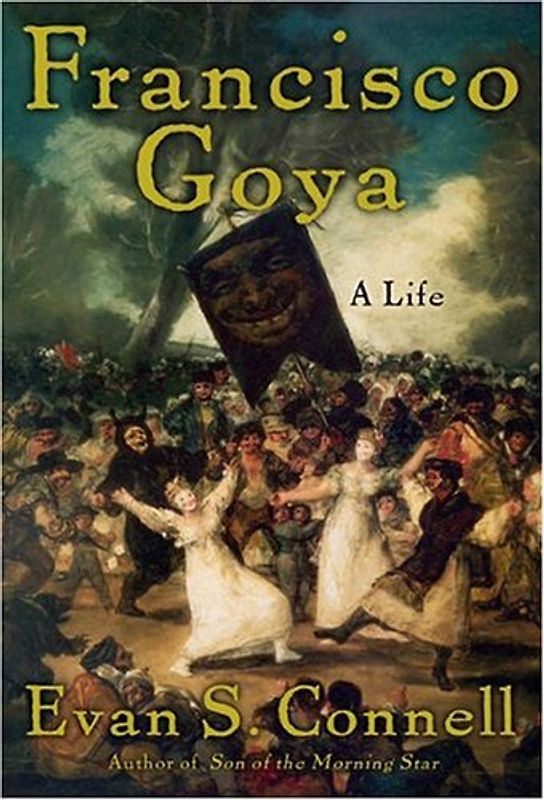 Francisco Goya: Life and Times - Connell, Evan