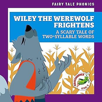 Wiley the Werewolf Frightens: A Scary Tale of Two-Syllable Words