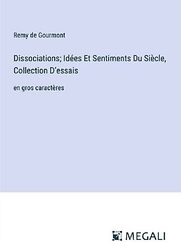 Dissociations; Idées Et Sentiments Du Siècle, Collection D'essais