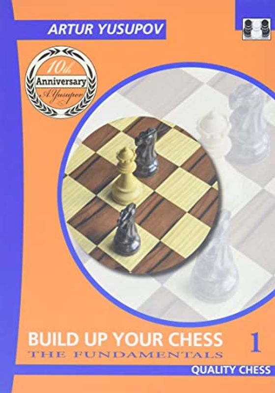 Build Up Your Chess 1: The Fundamentals - Yusupov, Artur