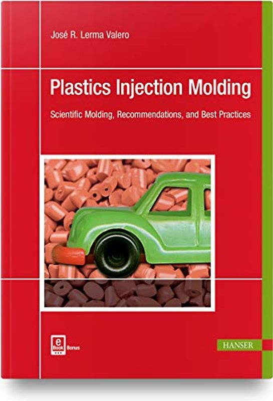 Plastics Injection Molding: Scientific Molding, Recommendations, and Best Practices