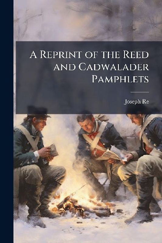 A Reprint of the Reed and Cadwalader Pamphlets