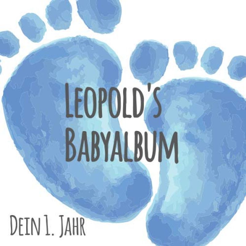 Leopold's Babyalbum - Dein erstes Jahr: Babyalbum zum Ausfüllen - Baby Tagebuch und Erinnerungsalbum für das erste Lebensjahr