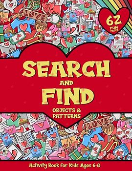 Search and Find Objects and Patterns Activity Book for Kids Ages 6-8: Great Valentine's Day Gift for Boys and Girls!