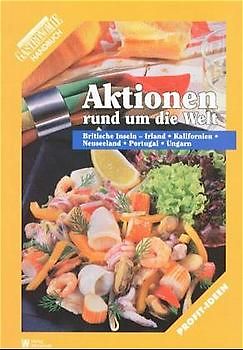 Aktionen rund um die Welt. Ein Handbuch für die gastronomische Praxis