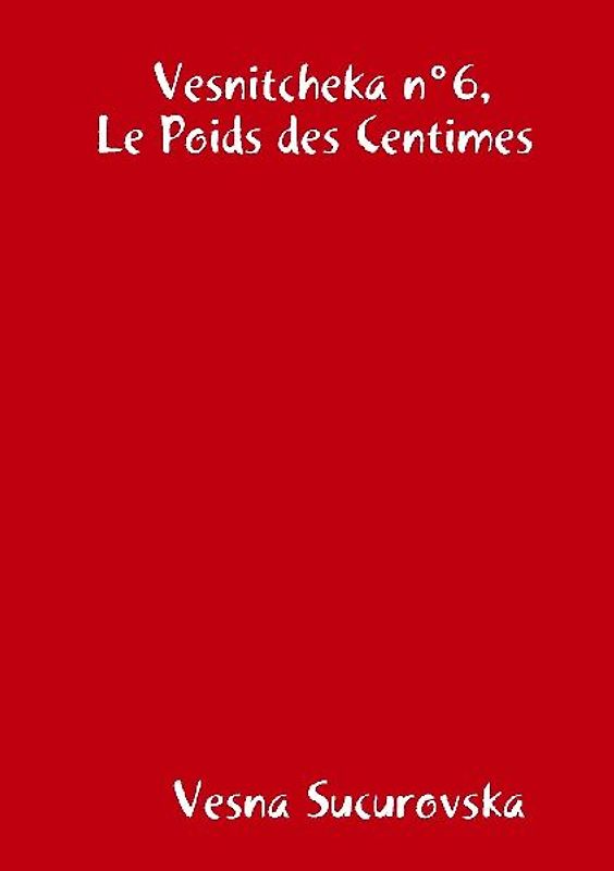 Vesnitcheka n°6, Le Poids des Centimes