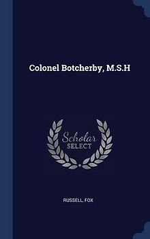 Colonel Botcherby, M.S.H