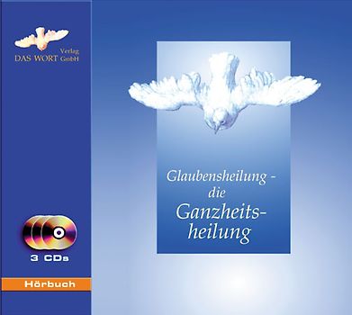 Glaubensheilung - die Ganzheitsheilung