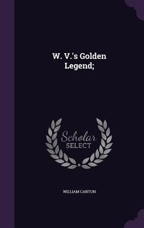 W. V.'s Golden Legend;