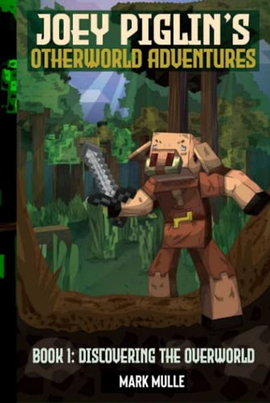 Joey Piglin’s Otherworld Adventure Book 1: Discovering Overworld