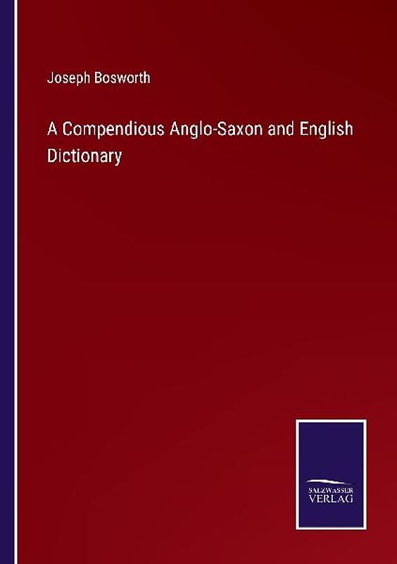 A Compendious Anglo-Saxon and English Dictionary