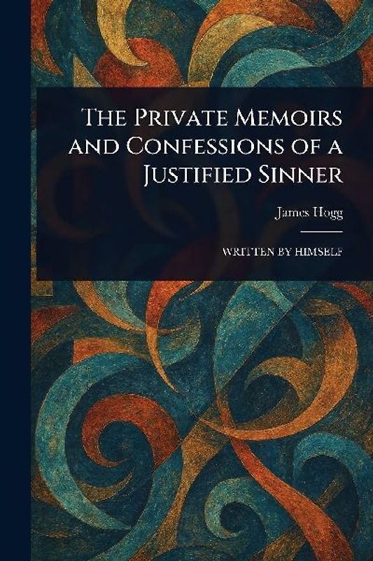 The Private Memoirs and Confessions of a Justified Sinner