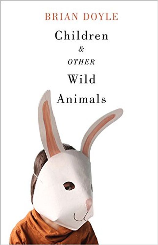 Children & Other Wild Animals: Notes on Badgers, Otters, Sons, Hawks, Daughters, Dogs, Bears, Air, Bobcats, Fishers, Mascots, Charles Darwin, Newts,