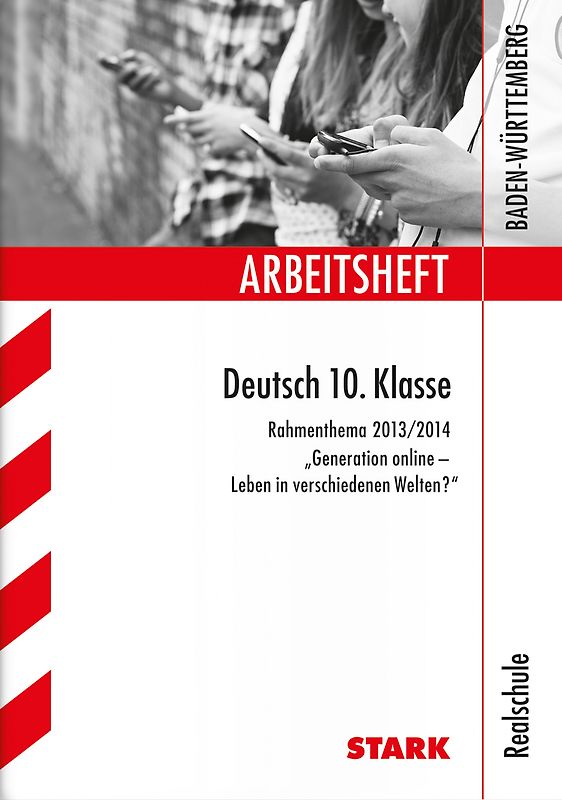 Arbeitsheft Realschule - Deutsch 10. Klasse Rahmenthema 2013/14 "Generation online"