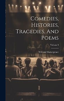 Comedies, Histories, Tragedies, And Poems; Volume 3