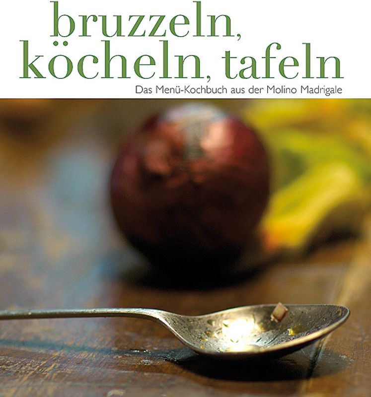 Bruzzeln, köcheln, tafeln