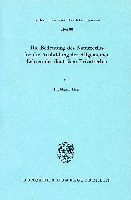 Die Bedeutung des Naturrechts für die Ausbildung der Allgemeinen Lehren des deutschen Privatrechts.