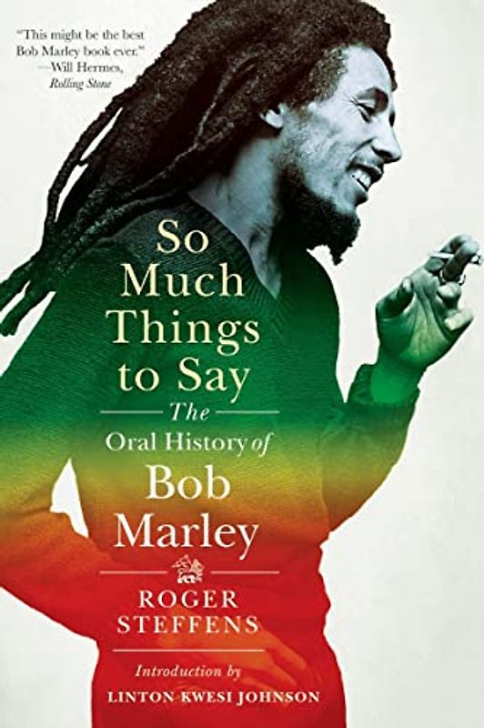So Much Things to Say: The Oral History of Bob Marley: Introduction by Linton Kwesi Johnson
