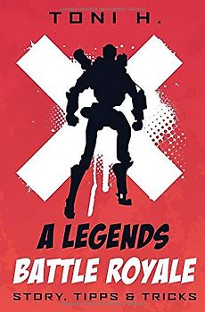 A Legends Battle Royale: Story, Tipps & Tricks