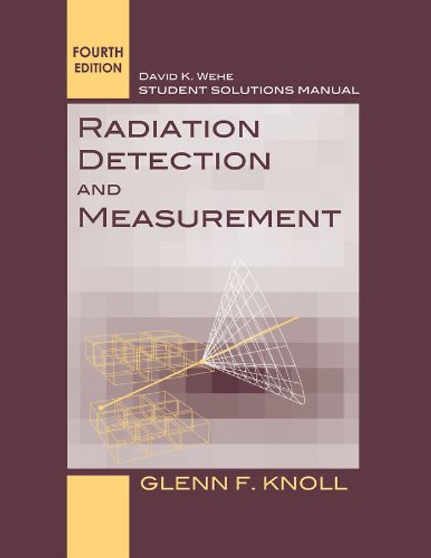 Radiation Detection and Measurement 4e SSM - Knoll, Glenn F.