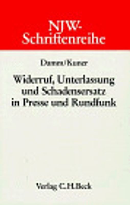 Widerruf, Unterlassung und Schadenersatz in Presse und Rundfunk