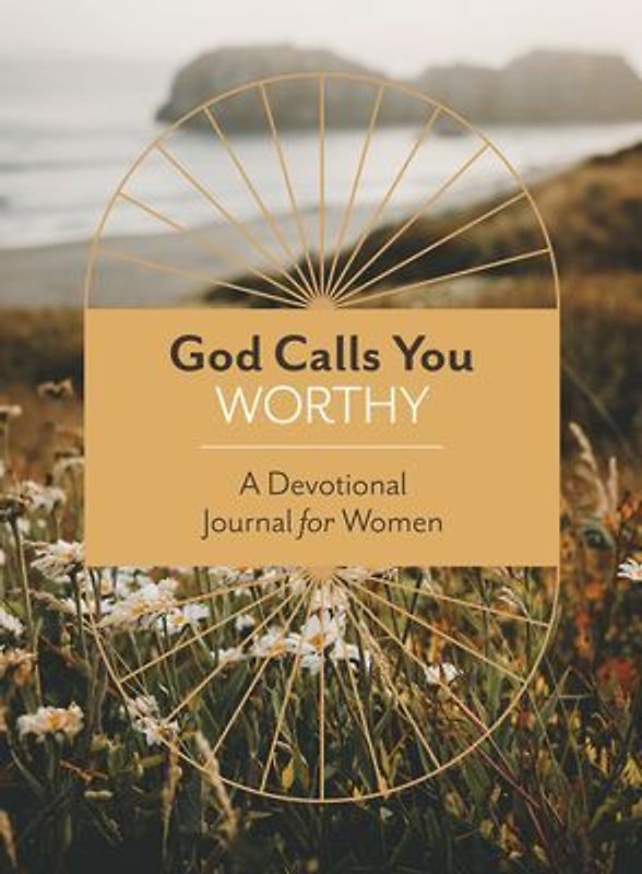God Calls You Worthy: A Devotional Journal for Women