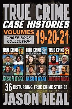 True Crime Case Histories - (Books 19, 20, & 21)